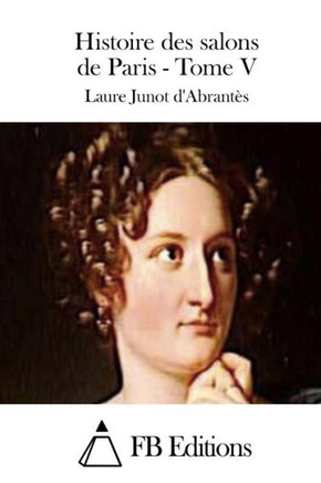 Histoire des salons de Paris - Tome V