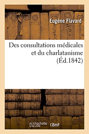 Des Consultations Mã©Dicales Et Du Charlatanisme (Sciences) (French Edition)