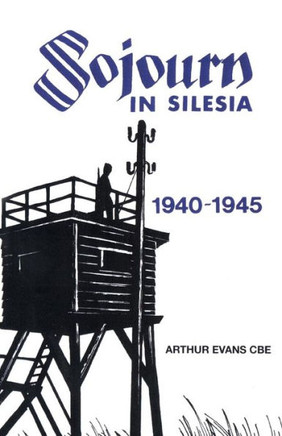 Sojourn in Silesia: 1940 - 1945