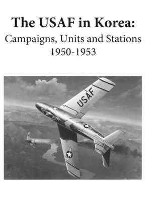 The USAF in Korea: Campaigns, Units, and Stations 1950-1953 (Color)