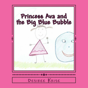 Princess Ava and the Big Blue Bubble
