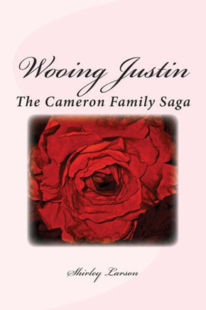 Wooing Justin: The Cameron Family Saga