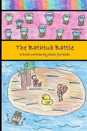 The Bathtub Battle: a book written by kids for kids