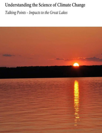 Understanding the Science of Climate Change: Talking Points- Impacts to the Great Lakes : 9781508804918