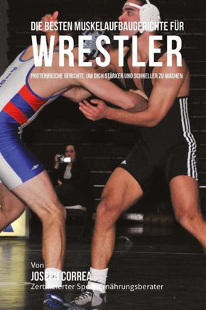 Die besten Muskelaufbaugerichte fur Wrestler: Proteinreiche Gerichte, um dich starker und schneller zu machen