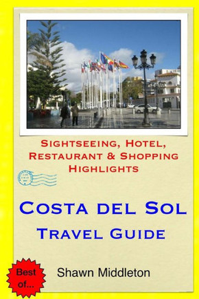 Costa del Sol Travel Guide: Sightseeing, Hotel, Restaurant & Shopping Highlights