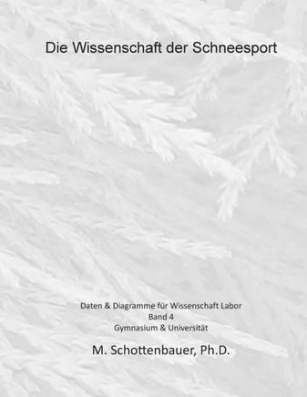 Die Wissenschaft der Schneesport: Band 4: Daten & Diagramme fer Wissenschaft Labor