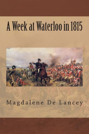 A Week at Waterloo in 1815 : 9781508818731