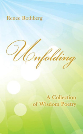 Unfolding: A Collection of Wisdom Poetry