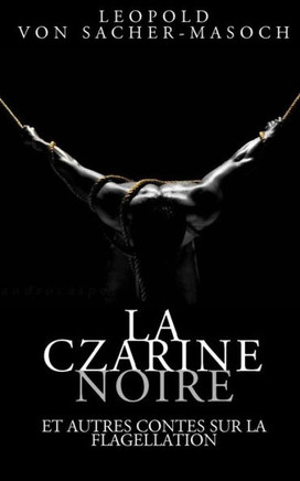 La Czarine noire et autres contes sur la flagellation : 9781508833710