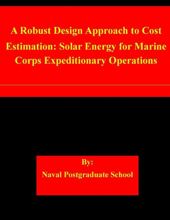 A Robust Design Approach to Cost Estimation: Solar Energy for Marine Corps Expeditionary Operations