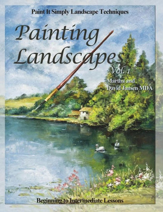 Painting Landscapes vol. 1: Paint It Simply Landscape Techniques