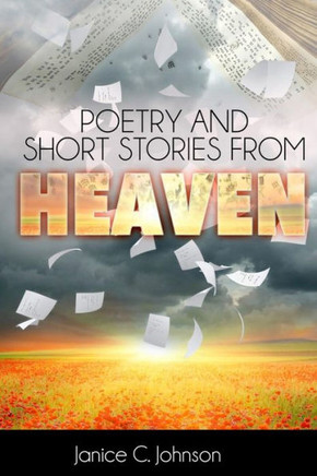 Poetry and Short Stories from Heaven