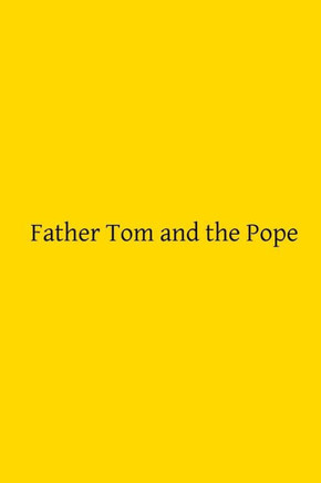 Father Tom and the Pope: or A Night at the Vatican