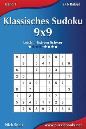 Klassisches Sudoku 9x9 - Leicht bis Extrem Schwer - Band 1 - 276 REtsel