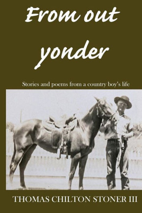 From out yonder: Stories and poems from a country boy's life