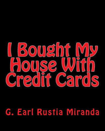 I Bought My House With Credit Cards