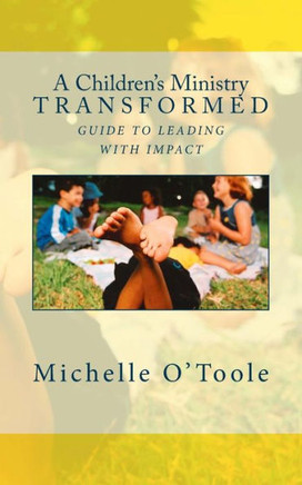A Children's Ministry Transformed: Guide to Leading with Impact