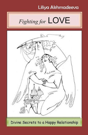 Fighting for Love: Divine Secrets to a Happy Relationship