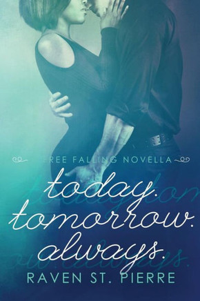 Today. Tomorrow. Always.: A Free Falling Novella