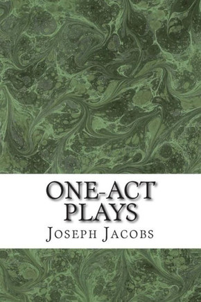 One-Act Plays: (Joseph Jacobs Classics Collection)