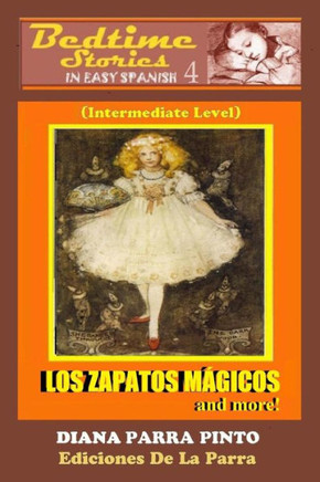Bedtime Stories in Easy Spanish 4: LOS ZAPATOS M??ICOS and more!