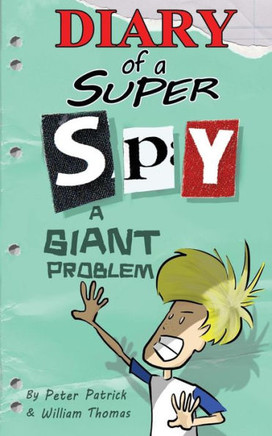 Diary of a Super Spy 3: A Giant Problem!