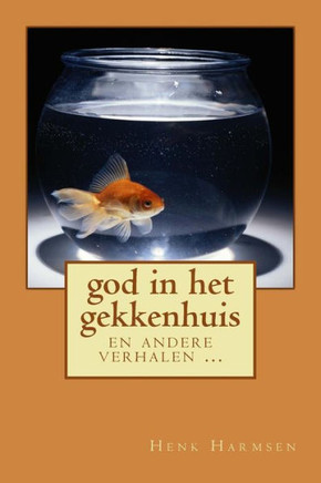 god in het gekkenhuis: en andere verhalen
