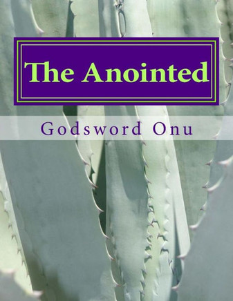 The Anointed: The One Who Has Been Anointed By God