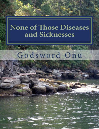 None of Those Diseases and Sicknesses: Being Free from Sicknesses and Diseases