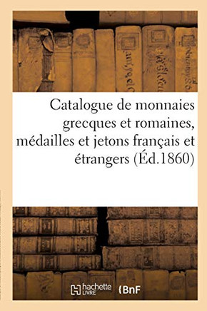 Catalogue De Monnaies Grecques Et Romaines, Médailles Et Jetons Français Et Étrangers (French Edition)