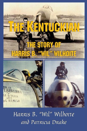 The Kentuckian: The Story of Harris B. ""Wil"" Wilhoite