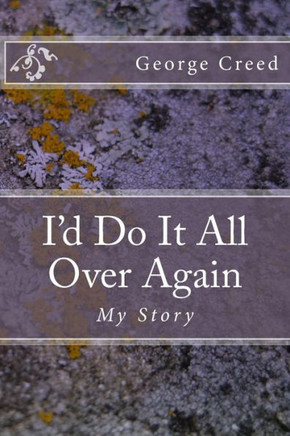 I'd Do It All Over Again: My Story