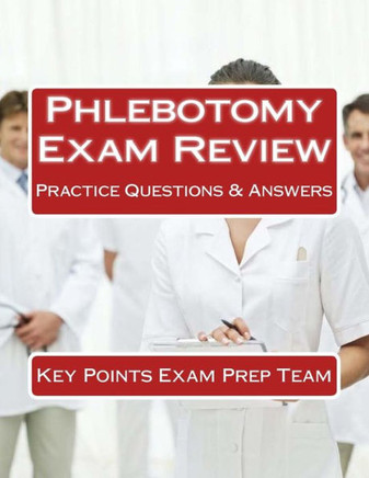 Phlebotomy Exam Review: Practice Questions & Answers
