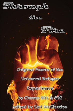 Through the Fire: Original Poems of the Universal Refugee Experience