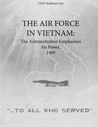 The Air Force in Vietnam: The Administration Emphasizes Air Power, 1969