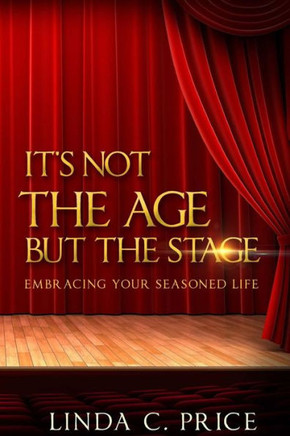 It's Not The Age But The Stage: Embracing Your Seasoned Life