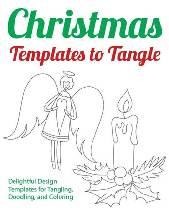 Christmas Templates to Tangle: Delightful Design Templates for Tangling, Doodling, and Coloring