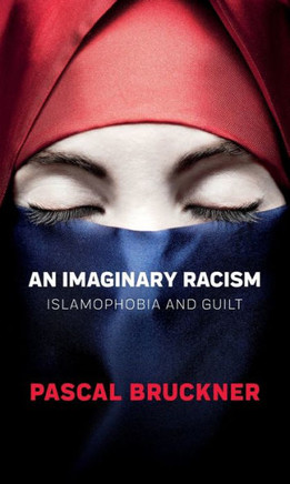 An Imaginary Racism: Islamophobia and Guilt