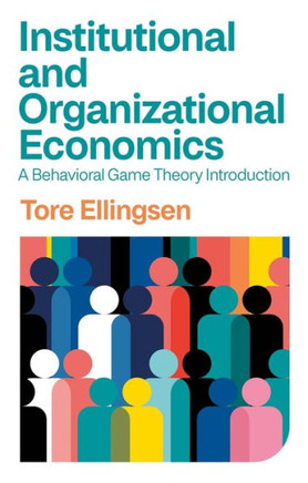 Institutional and Organizational Economics: A Behavioral Game Theory Introduction : 9781509559008