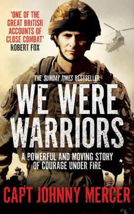 We Were Warriors: A Powerful and Moving Story of Courage Under Fire