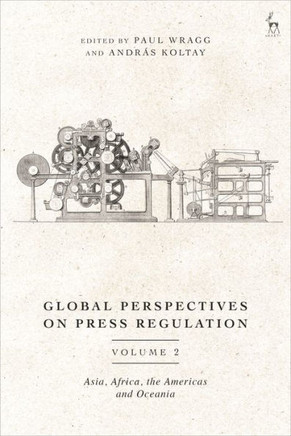 Global Perspectives on Press Regulation, Volume 2: Asia, Africa, the Americas and Oceania