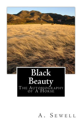 Black Beauty: The Autobiography Of A Horse : 9781511407311