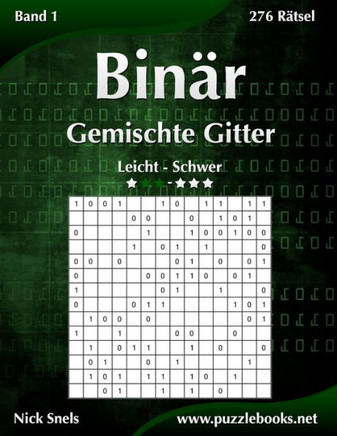 Biner Gemischte Gitter - Leicht bis Schwer - Band 1 - 276 REtsel