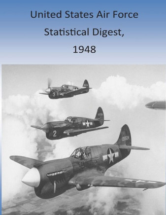 United States Air Force Statistical Digest, 1948 : 9781511428569