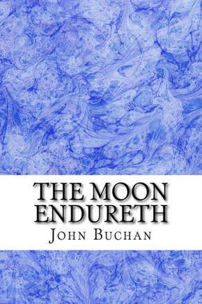 The Moon Endureth: (John Buchan Classics Collection)