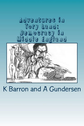Adventures in Tory Land: Democracy in Middle England