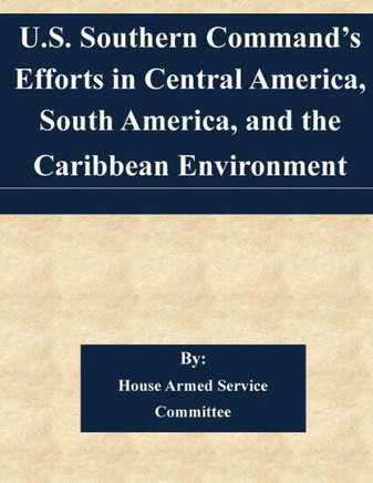 U.S. Southern Command's Efforts in Central America, South America, and the Caribbean Environment