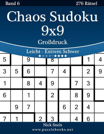 Chaos Sudoku 9x9 Groidruck - Leicht bis Extrem Schwer - Band 6 - 276 REtsel - Large Print