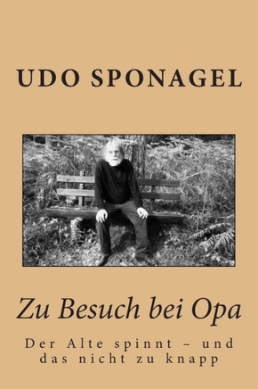 Zu Besuch bei Opa: Der Alte spinnt - und das nicht zu knapp